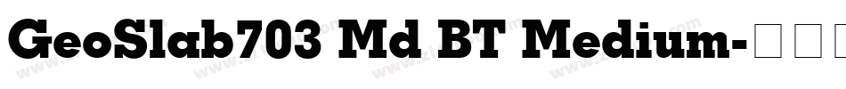 GeoSlab703 Md BT Medium字体转换